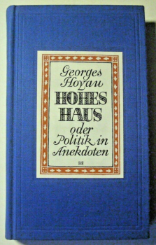 Hohes Haus oder Politik der Anekdoten von Georges Hoyau